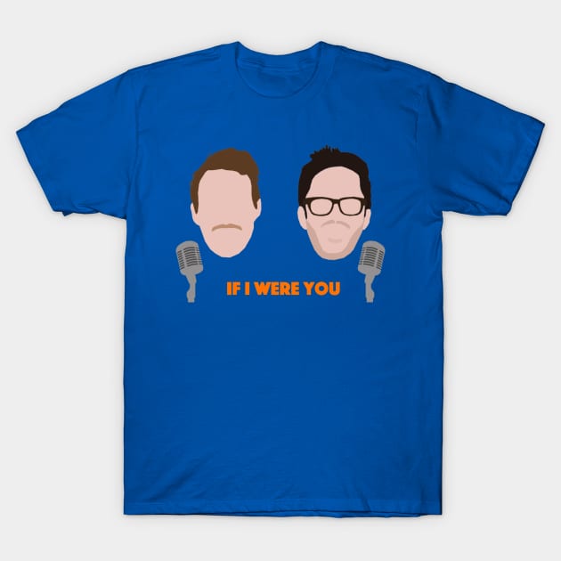 IF I WERE YOU T-Shirt by WhiteCamel